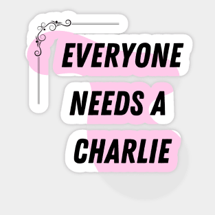 Charlie Name Design Everyone Needs A Charlie Sticker